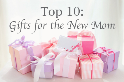 Top 10 Gifts for the New Mom